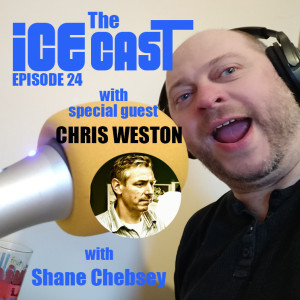 The ICE-CAST - Episode 24 -Chris Weston