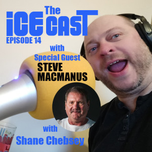 The ICE-CAST - Episode 14 -Steve MacManus