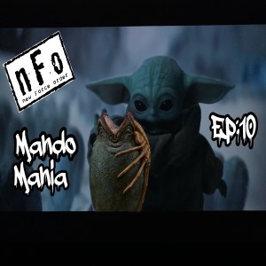 nFo Podcast (BONUS CONTENT) Mando-Mania: Episode 10