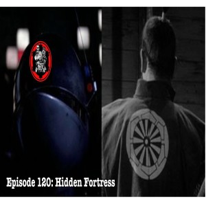 The new Force order: a Star Wars podcast - Episode 120 Hidden Fortress.