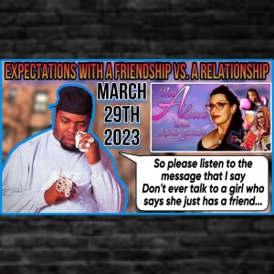 The A Show With April Hunter 3/29/23 - Expectations With A Friendship Vs. Relationship