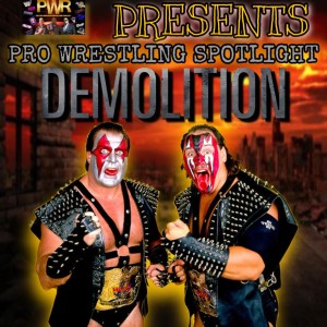 PWR Presents - Pro Wrestling Spotlight Episode 21: DEMOLITION