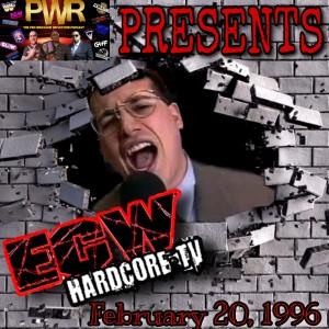 PWR (Pro Wrasslin‘ Reflection) Episode 151: ECW Hardcore TV 2/20/96