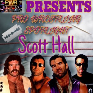 PWR Presents - Pro Wrestling Spotlight Episode 22: Scott Hall