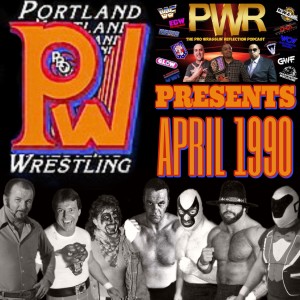 PWR (Pro Wrasslin‘ Reflection) Episode 154: Pacific Northwest Wrestling April 1990