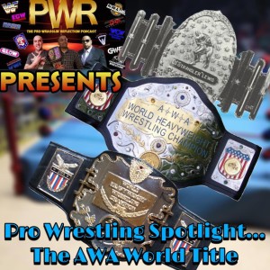 PWR Presents - Pro Wrestling Spotlight Episode 24: The AWA World Heavyweight Championship