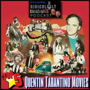 The Ridiculously Random Podcast 6/8/22: Top 5 Quentin Tarantino Films
