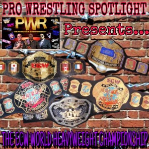 PWR Presents - Pro Wrestling Spotlight Episode 25: The ECW World Heavyweight Championship
