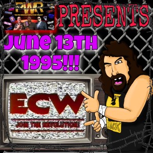 PWR (Pro Wrasslin‘ Reflection) Episode 156: ECW TV June 13, 1995!
