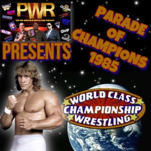 PWR (Pro Wrasslin‘ Reflection) Episode 157: WCCW PARADE OF CHAMPIONS 1985