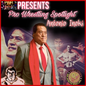 The PWR Presents - Pro Wrestling Spotlight: Antonio Inoki