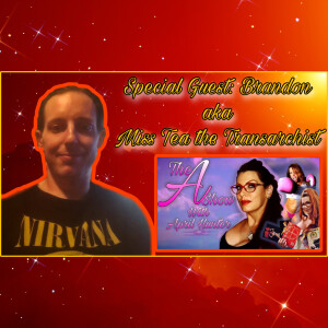 The A Show With April Hunter 2/22/23: Special Guest- Brandon aka Miss Tea the Transarchist