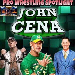 Pro Wrestling Spotlight: THE G.O.A.T JOHN CENA