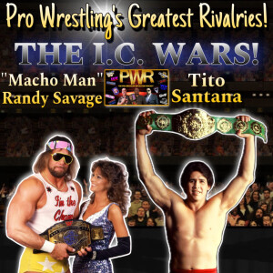 PRO WRESTLING’S GREATEST RIVALRIES: The I.C. Wars! Randy Savage vs Tito Santana