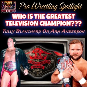 Pro Wrestling Spotlight: WHO IS THE GREATEST TV CHAMPION? Tully Blanchard Or Arn Anderson