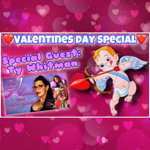 The A Show With April Hunter 2/8/23: Valentines Day Special!