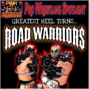 Pro Wrestling Spotlight: GREATEST HEEL TURNS! The Road Warriors