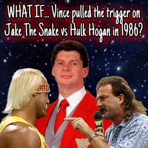 “What if”… Vince pulled the trigger on Jake The Snake vs Hulk Hogan in 86?