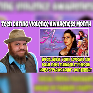 The A Show With April Hunter 1/25/23: Guest John Enright talks teen dating violence awareness month