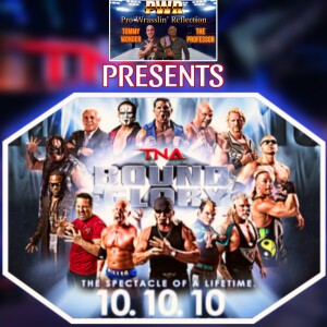 Pro Wrasslin’ Reflection Episode 189: TNA BOUND FOR GLORY 10/10/10