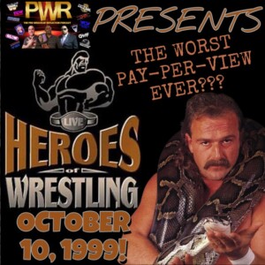 Pro Wrasslin’ Reflection Episode 166: Heroes Of Wrestling (1999)