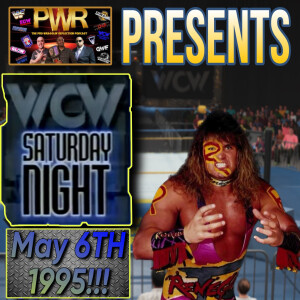 Pro Wrasslin’ Reflection Episode 168: WCW SATURDAY NIGHT 5/6/95