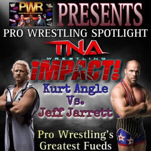 Pro Wrestling Spotlight: Pro Wrestling’s Greatest Rivalries - Kurt Angle Vs. Jeff Jarrett