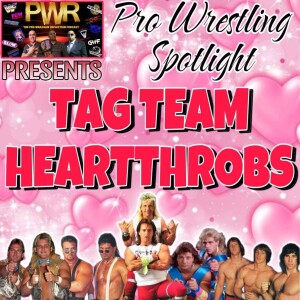Pro Wrestling Spotlight: TAG TEAM HEARTTHROBS!