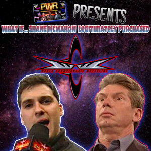 PWR Presents: What If?.. SHANE MCMAHON LEGITIMATELY PURCHASED WCW