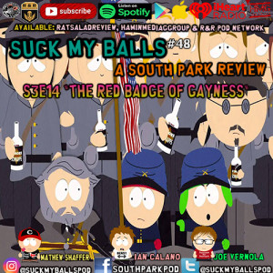 Suck My Balls #48 - S3E14 Red Badge of Gayness - 
