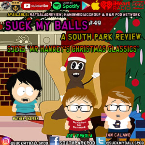 Suck My Balls #49 - S3E15 Mr Hankey's Christmas Classics - 