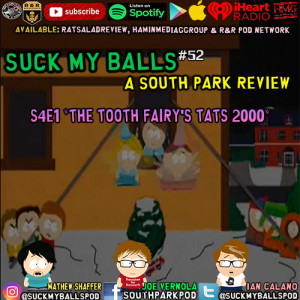 Suck My Balls #52 - S4E1 The Tooth Fairy's Tats 2000 - This Pod is Totally Tits!