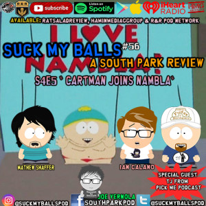 Suck My Balls #56 - S4E5 Cartman Joins Nambla - Guest TJ from PickMe Podcast!