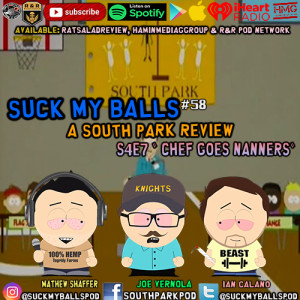 Suck My Balls #58 - S4E7 "Chef Goes Nanners" "That's Right"