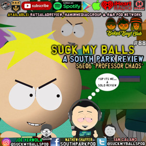 Suck My Balls #88 - S6E6  Professor Chaos- “Get the Fudge Out!”