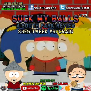 Suck My Balls #37 - S3E5 Tweek vs Craig - 