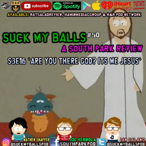 Suck My Balls #50 -S3E16 Are You There God? Its Me Jesus - 