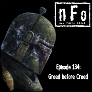 The new Force order: a Star Wars podcast- Episode 135: Greed before Creed