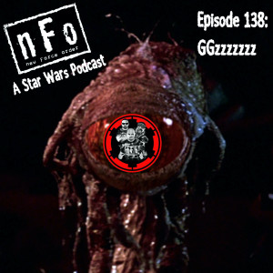 The new Force order: a Star Wars podcast- Episode 138: GGzzzzzzz