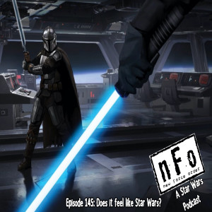 The new Force order: a Star Wars podcast- Episode 145: Does it feel like Star Wars?