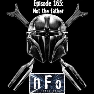 The new Force order A Star Wars podcast- Episode 165: Not the Father