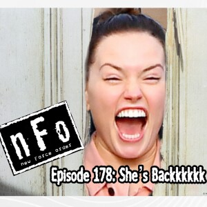 The new Force order: A Star Wars Podcast. Episode 178: She’s BACKKKK