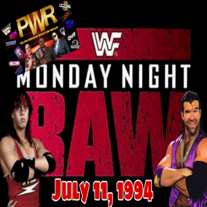 PWR Podcast Episode 122: Monday Night Raw July 11, 1994!