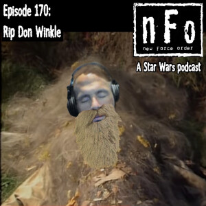 nFo Star Wars Podcast Episode 170