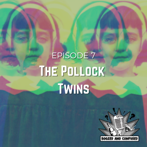 Episode 7: The Pollock Twins