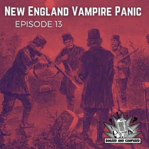 Episode 13: New England Vampire Panic