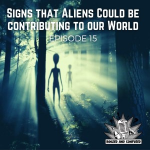 Episode 15: Signs That Aliens Could Be Contributing To Our World