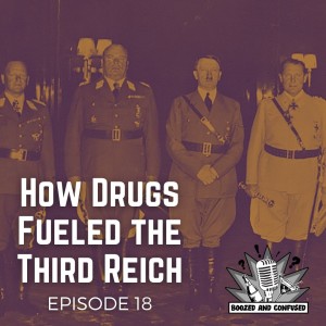 Episode 18: How Drugs Fueled the Third Reich