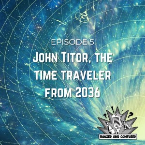 Episode 5: Time Travel and John Titor (Part 1)