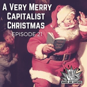 Episode 21: A Very Merry Capitalist Christmas